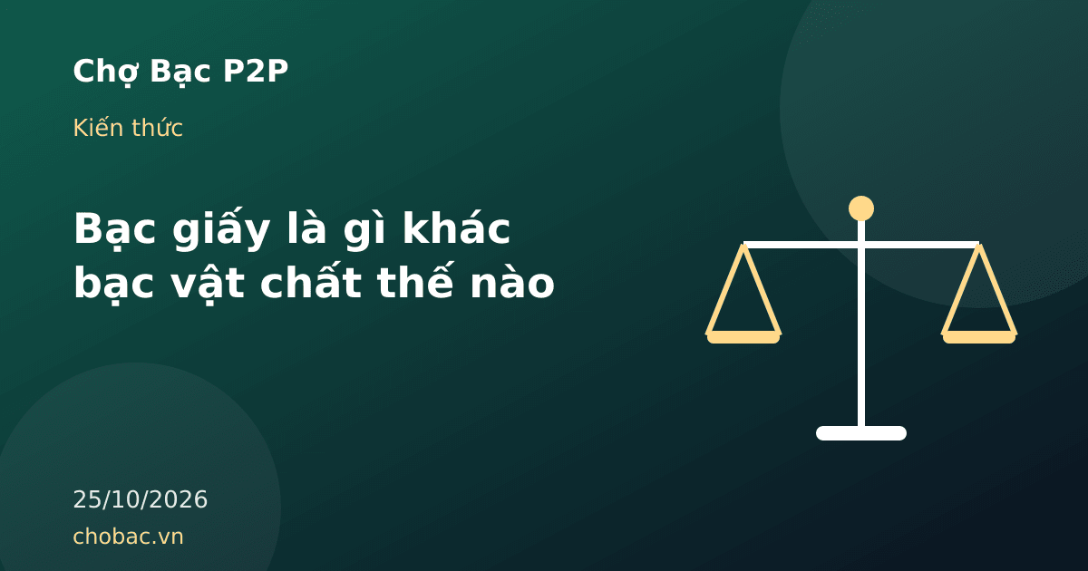 Minh hoạ so sánh tờ giấy hẹn nhận bạc với thỏi bạc vật chất đặt trên cán cân
