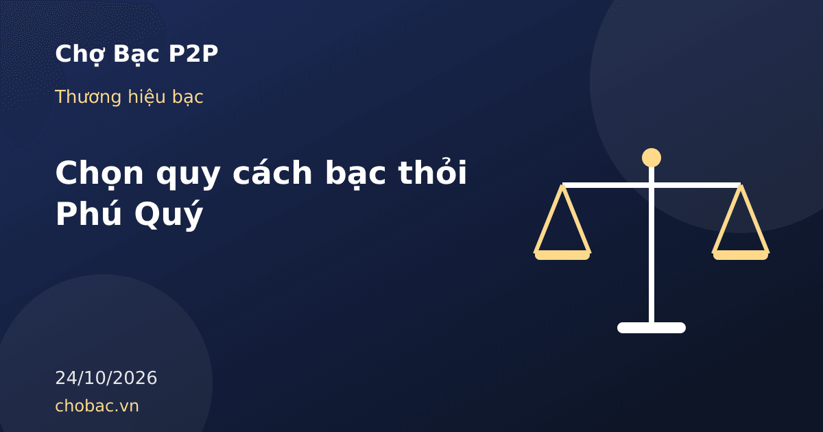 Minh hoạ ba quy cách bạc Phú Quý bạc miếng 1 lượng thỏi 10 lượng và thỏi 1 kilôgam