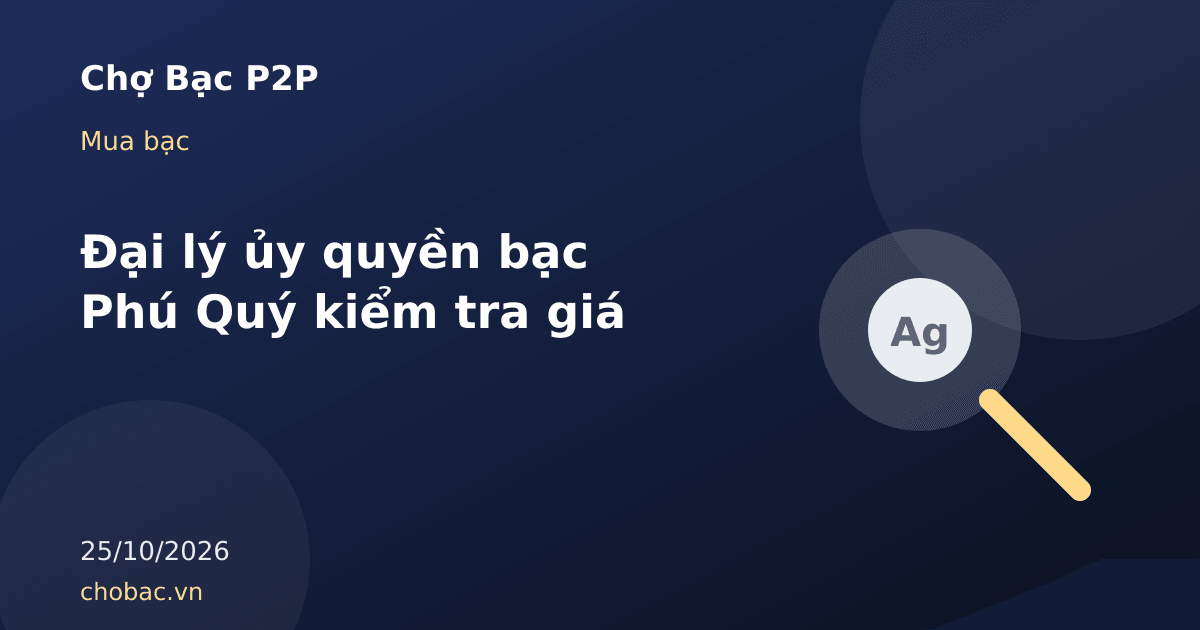 Minh hoạ kính lúp kiểm tra giá bạc tại đại lý so với bảng giá niêm yết của hãng