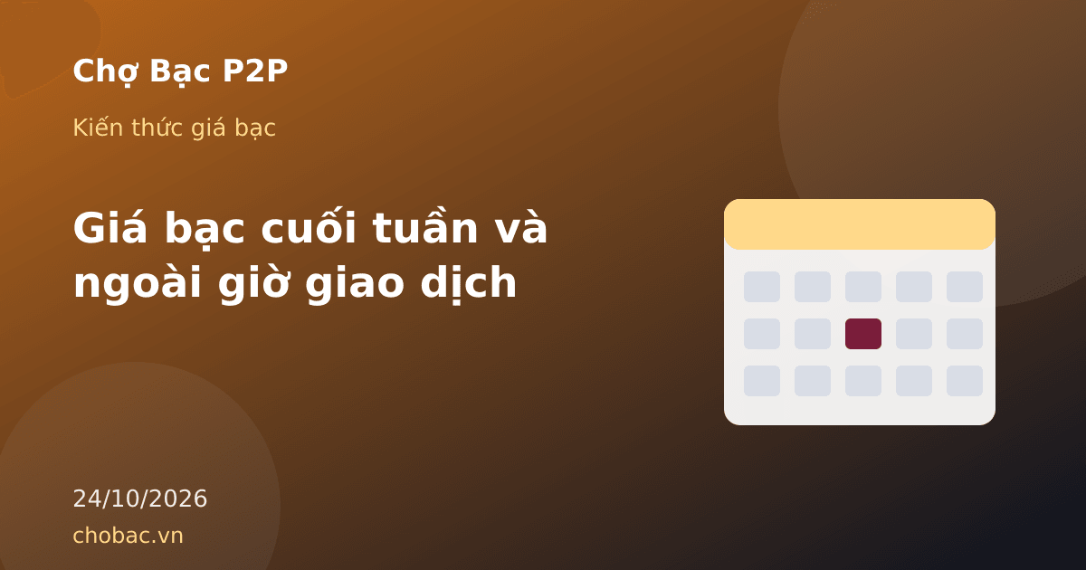 Minh hoạ tờ lịch tuần thể hiện thời gian mở và đóng cửa của thị trường bạc