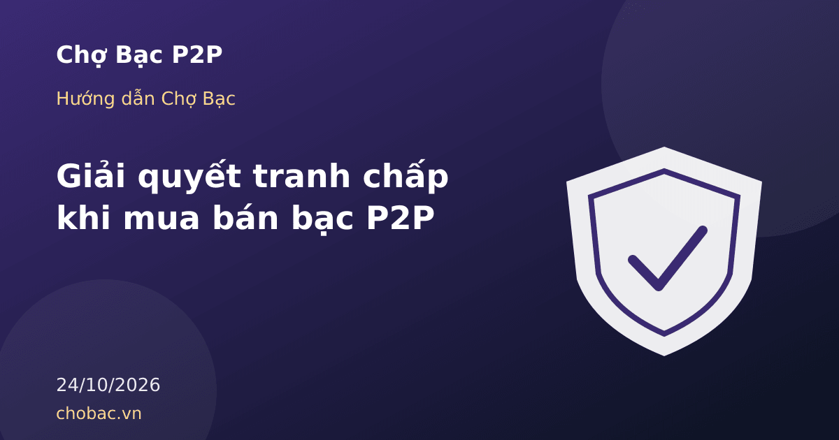 Minh hoạ lá chắn và cán cân tượng trưng cho quy trình giải quyết tranh chấp khi mua bán bạc P2P