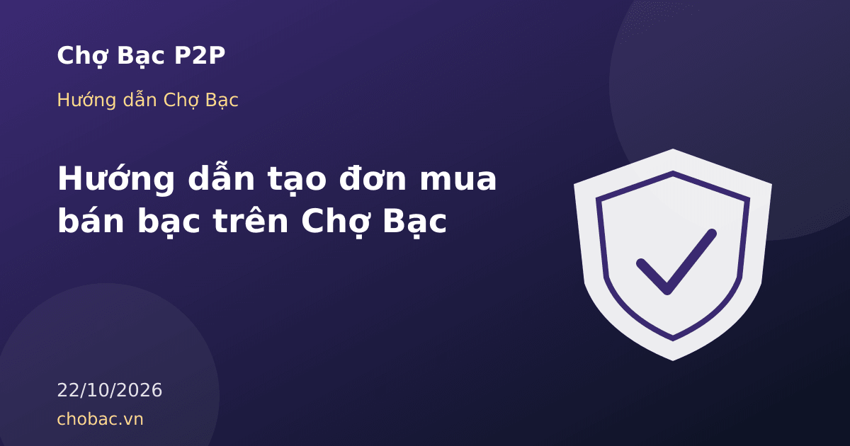 Minh hoạ lá chắn có dấu tích thể hiện quy trình giao dịch an toàn với điểm bảo chứng trên Chợ Bạc P2P