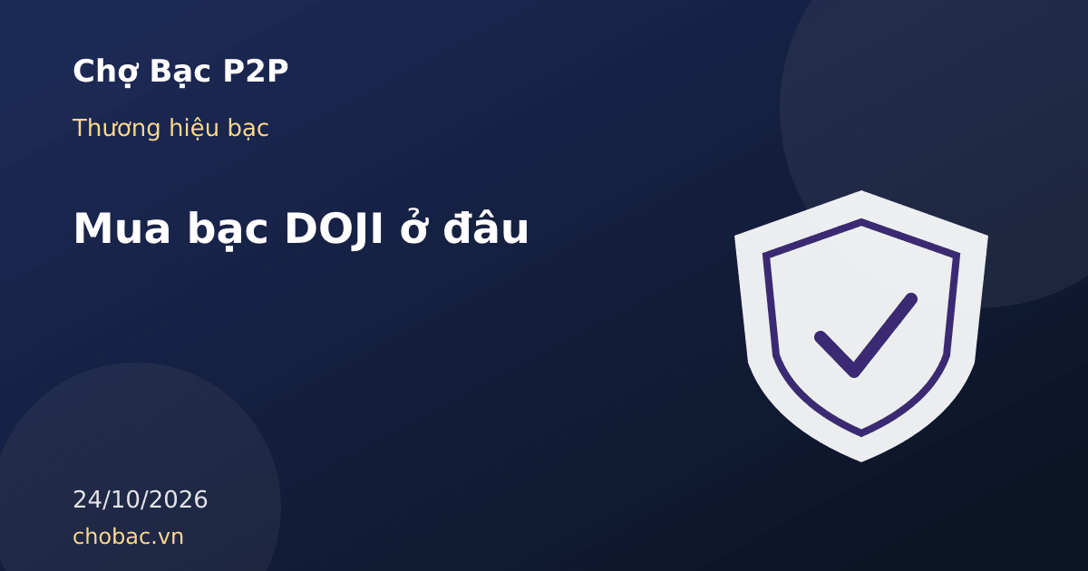 Minh hoạ các kênh mua bạc DOJI gồm trung tâm vàng bạc và nền tảng trực tuyến cùng danh sách kiểm tra