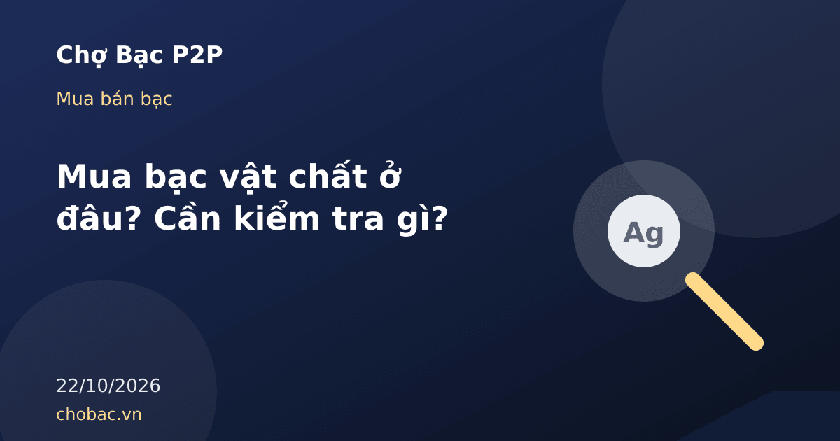 Minh hoạ kính lúp soi một miếng bạc thể hiện việc kiểm tra bạc vật chất trước khi mua