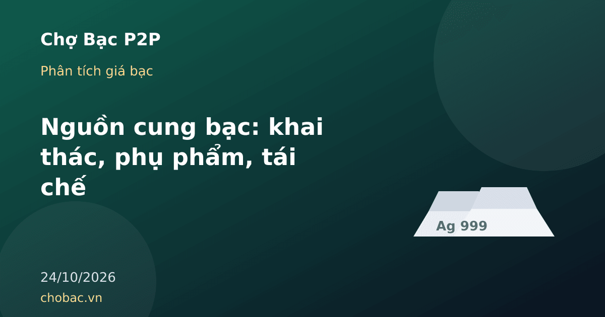 Minh hoạ các thỏi bạc đại diện cho nguồn cung bạc từ khai thác và tái chế