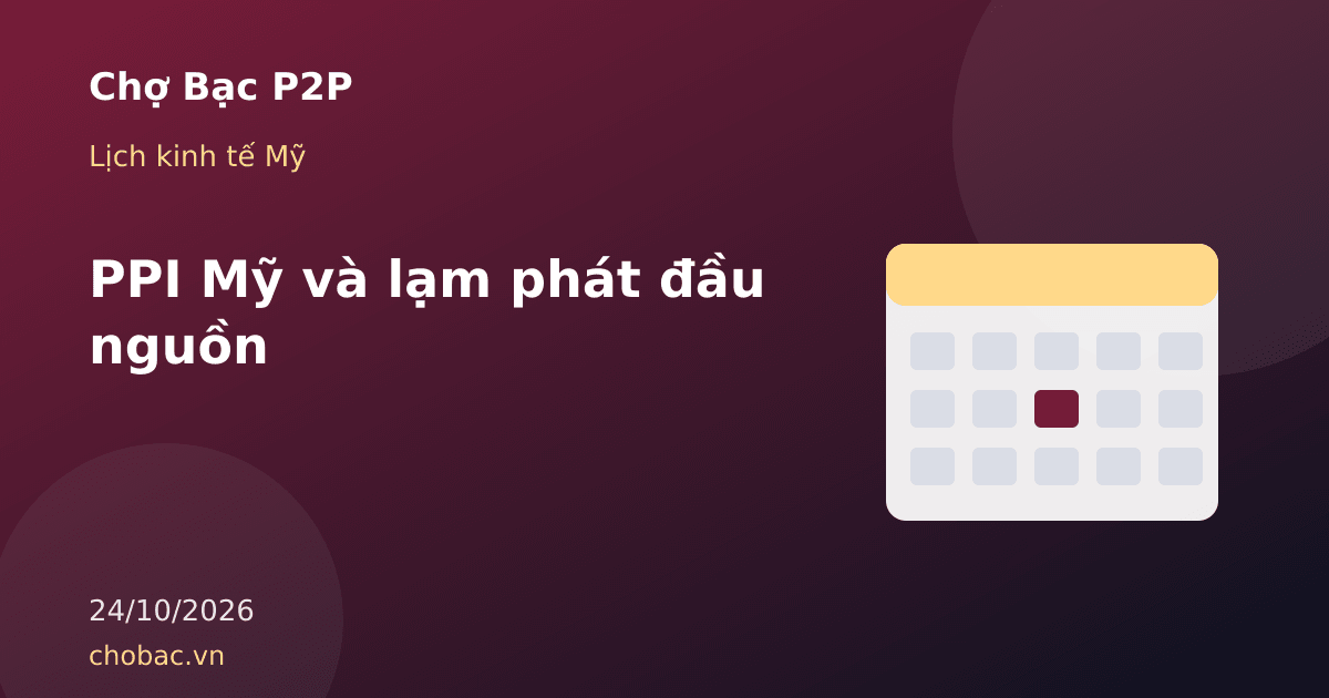 Minh hoạ lịch kinh tế đánh dấu ngày công bố chỉ số giá sản xuất PPI của Mỹ