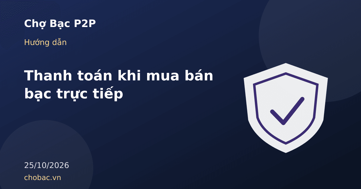 Minh hoạ lựa chọn thanh toán tiền mặt hoặc chuyển khoản khi giao nhận bạc trực tiếp