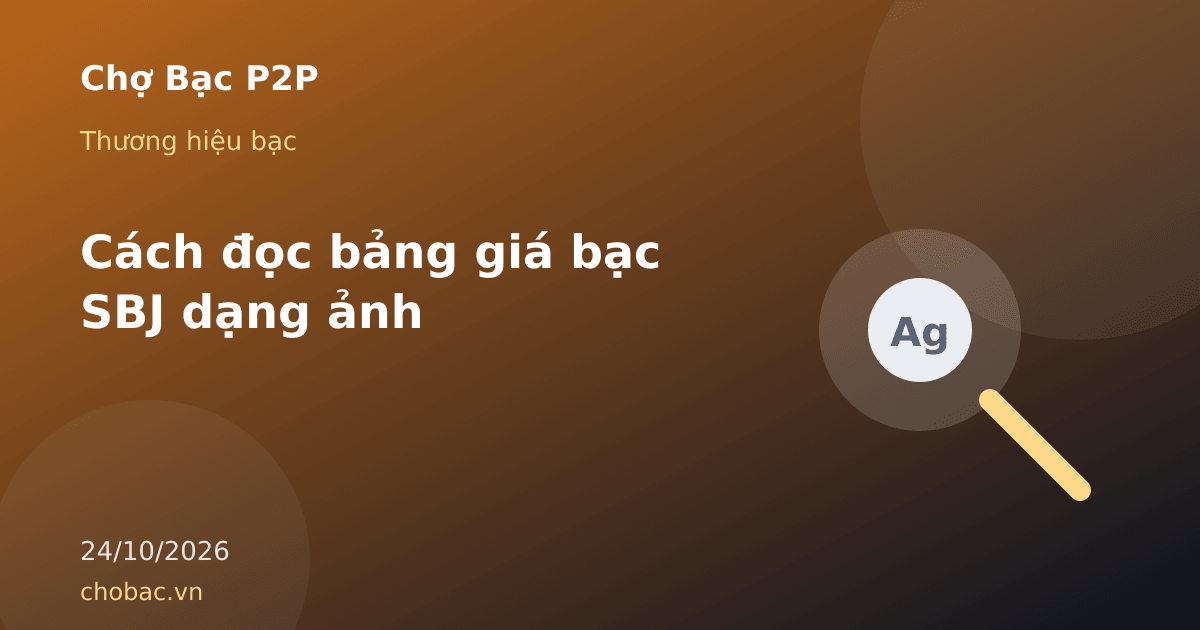 Minh hoạ kiểm tra ngày số bảng cột mua bán và đơn vị trên ảnh bảng giá bạc