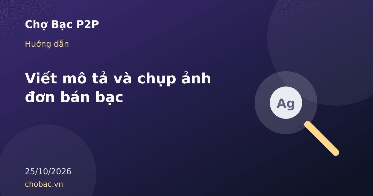 Minh hoạ cách chụp ảnh thỏi bạc cạnh cân điện tử và mẫu đơn bán với tám thông tin