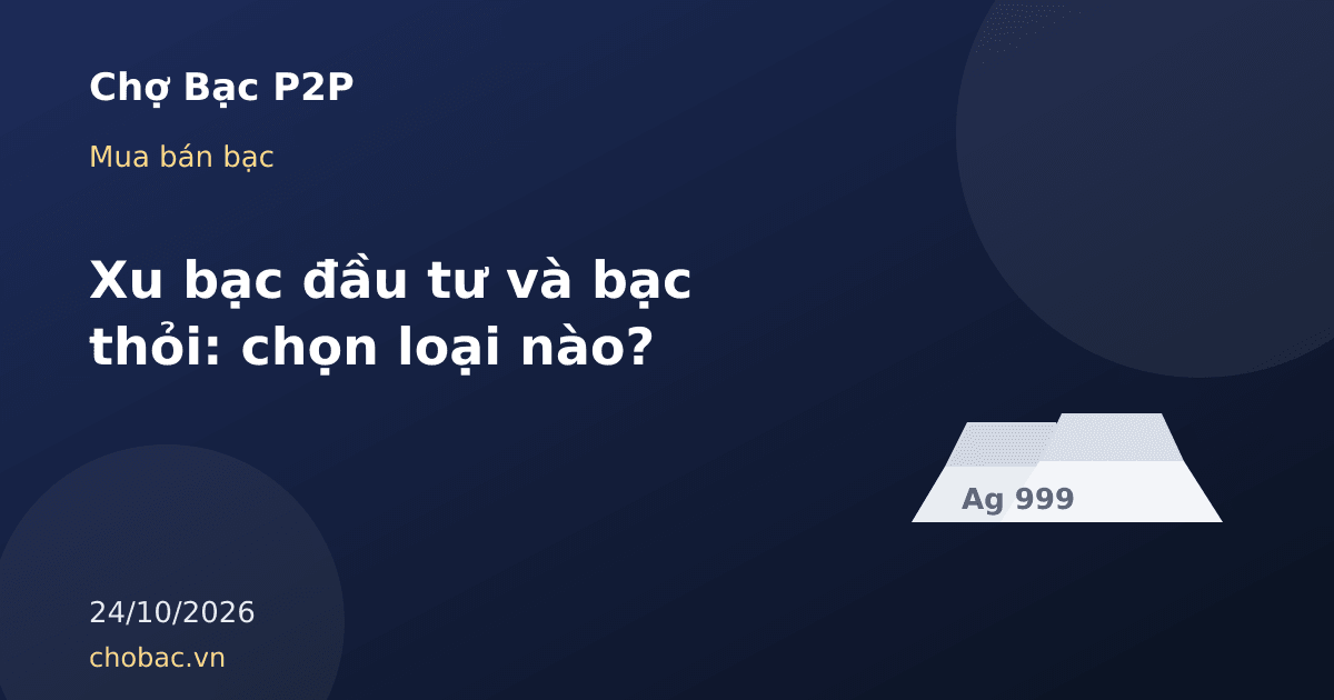 Minh hoạ thỏi bạc xếp chồng đại diện cho so sánh giữa xu bạc đầu tư và bạc thỏi